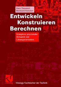 Entwickeln Konstruieren Berechnen - Hans Theumert - E-Book