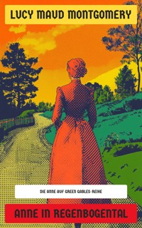Anne in Regenbogental - Lucy Maud Montgomery - E-Book