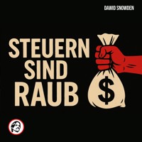 Steuern sind Raub - Dawid Snowden - Hörbuch