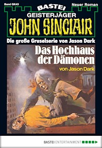 John Sinclair Gespensterkrimi - Folge 43 - Jason Dark - E-Book