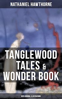 TANGLEWOOD TALES & WONDER BOOK (With Original Illustrations) - Nathaniel Hawthorne - E-Book