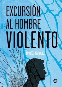 Excursión al hombre violento - Marquez Timoteo Lucas - E-Book