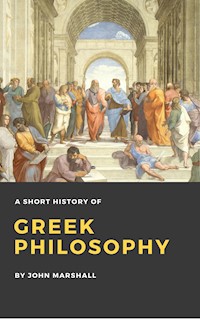 A Short History of Greek Philosophy (Illustrated) - John Marshall - E-Book