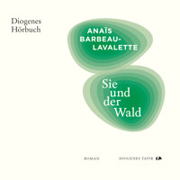 Sie und der Wald - Anaïs Barbeau-Lavalette - Hörbuch