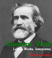 Giuseppe Verdi. Leben, Werke, Interpreten - Christian Springer - E-Book