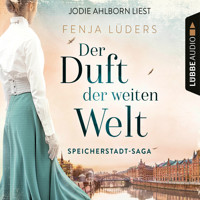 Der Duft der weiten Welt - Speicherstadt-Saga, Teil 1 (Gekürzt) - Fenja Lüders - Hörbuch