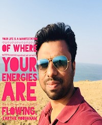 Your life is a manifestation of where your energies are flowing - karthik poovanam - E-Book