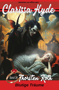 Clarissa Hyde: Band 34 – Blutige Träume - Thorsten Roth - E-Book