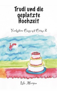 Trudi und die geplatzte Hochzeit - Isla Morgan - E-Book