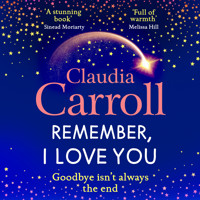 Remember, I Love You - Discover the BRAND NEW unforgettable, heartbreaking novel from TV's Claudia Carroll for 2025 (Unabridged) - Claudia Carroll - Hörbuch