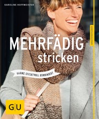 Mehrfädig stricken - Karoline Hoffmeister - E-Book