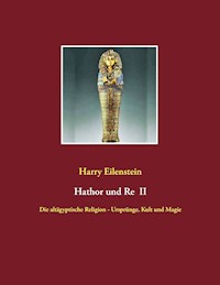Hathor und Re II - Harry Eilenstein - E-Book
