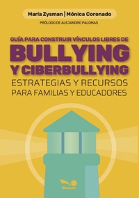 Guía para construir vínculos libres de bullying y ciberbullying - María Zysman - E-Book
