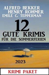 12 Gute Krimis für die Sommerferien 2023 - Alfred Bekker - E-Book