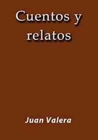Cuentos y relatos - Juan Valera - E-Book