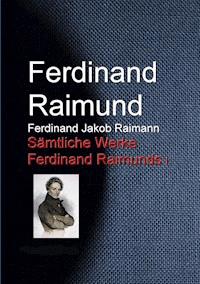 Gesammelte Werke Ferdinand Raimunds - Ferdinand Raimund - E-Book