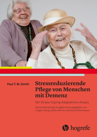 Stressreduzierende Pflege von Menschen mit Demenz - Paul T. M. Smith - E-Book