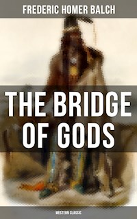 The Bridge of Gods (Western Classic) - Frederic Homer Balch - E-Book