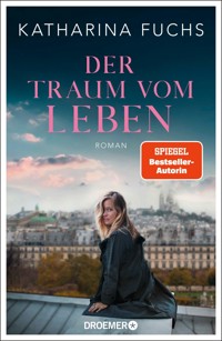 Der Traum vom Leben - Katharina Fuchs - E-Book