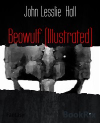 Beowulf (Illustrated) - John Lesslie Hall - E-Book