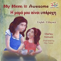 My Mom is Awesome Η μαμά μου είναι υπέροχη - Shelley Admont - E-Book