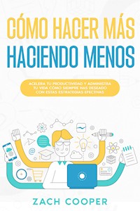 Cómo Hacer Más Haciendo Menos - Zach Cooper - E-Book