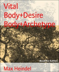 Vital Body+Desire Body+Archetype - Max Heindel - E-Book