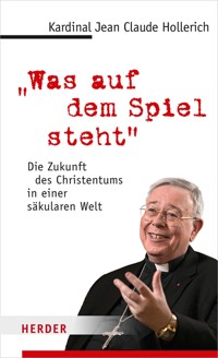 "Was auf dem Spiel steht" - Jean-Claude Kardinal Hollerich - E-Book