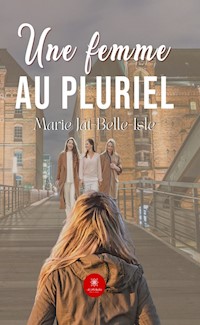Une femme au pluriel - Marie Jat-Belle-Isle - E-Book