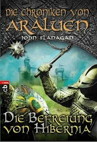 Die Chroniken von Araluen - Die Befreiung von Hibernia - John Flanagan - E-Book