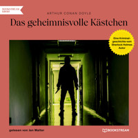 Das geheimnisvolle Kästchen - Eine Kriminalgeschichte vom Sherlock Holmes Autor (Ungekürzt) - Sir Arthur Conan Doyle - Hörbuch
