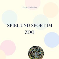 Spiel und Sport im Zoo - Frank Zacharias - E-Book