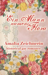Ein Mann namens Flora - Amalia Zeichnerin - E-Book