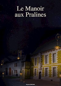 Le Manoir aux Pralines - Myriam Dhupar - E-Book