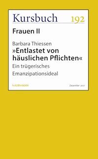 "Entlastet von häuslichen Pflichten" - Barbara Thiessen - E-Book