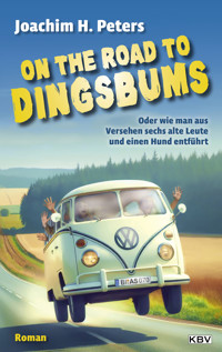 On the Road to Dingsbums - Joachim H. Peters - E-Book