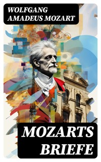Mozarts Briefe - Wolfgang Amadeus Mozart - E-Book