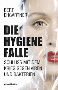 Die Hygienefalle - Bert Ehgartner - E-Book