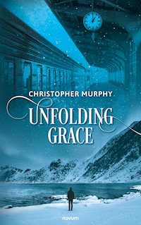 Unfolding Grace - Christopher Murphy - E-Book