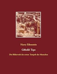 Göbekli Tepe - Harry Eilenstein - E-Book