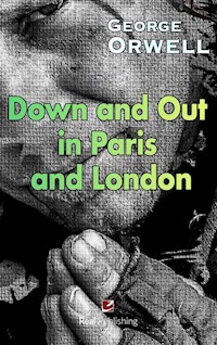 Down and Out in Paris and London - Geoge Orwell - E-Book