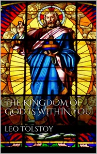The Kingdom of God is Within You - Leo Tolstoy - E-Book