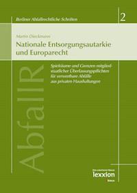 Nationale Entsorgungsautarkie und Europarecht - Martin Dieckmann - E-Book