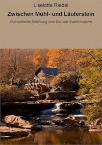Zwischen Mühl- und Läuferstein - Liselotte Riedel - E-Book