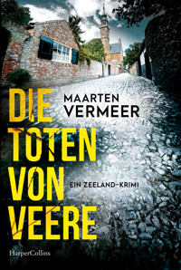 Die Toten von Veere. Ein Zeeland-Krimi - Maarten Vermeer - E-Book
