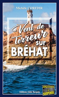 Vent de terreur sur Brehat - Michèle Corfdir - E-Book