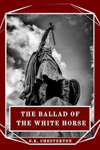 The Ballad of the White Horse - G.K. Chesterton - E-Book