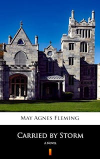 Carried by Storm - May Agnes Fleming - E-Book