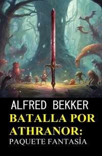 Batalla por Athranor: Paquete Fantasía - Alfred Bekker - E-Book