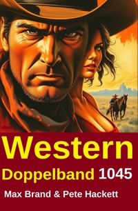 Western Doppelband 1045 - Pete Hackett - E-Book